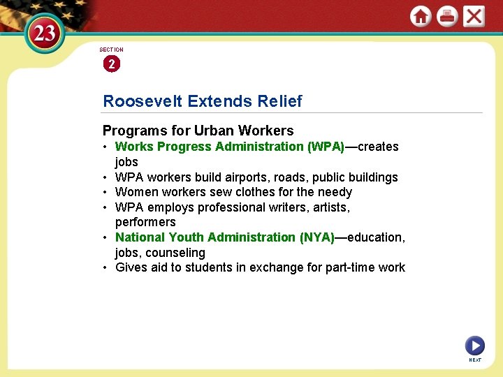 SECTION 2 Roosevelt Extends Relief Programs for Urban Workers • Works Progress Administration (WPA)—creates