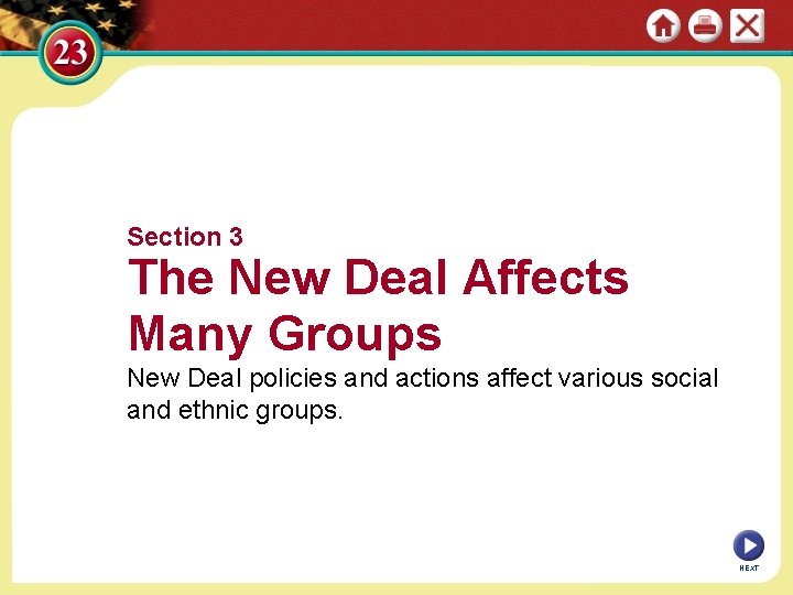 Section 3 The New Deal Affects Many Groups New Deal policies and actions affect