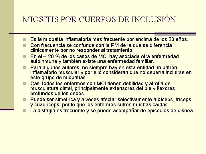 MIOSITIS POR CUERPOS DE INCLUSIÓN n Es la miopatía inflamatoria mas frecuente por encima