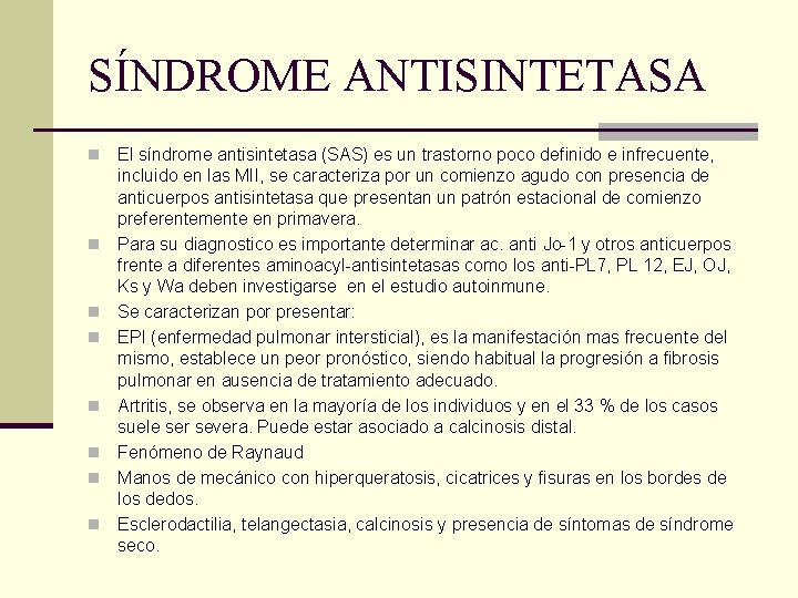 SÍNDROME ANTISINTETASA n n n n El síndrome antisintetasa (SAS) es un trastorno poco