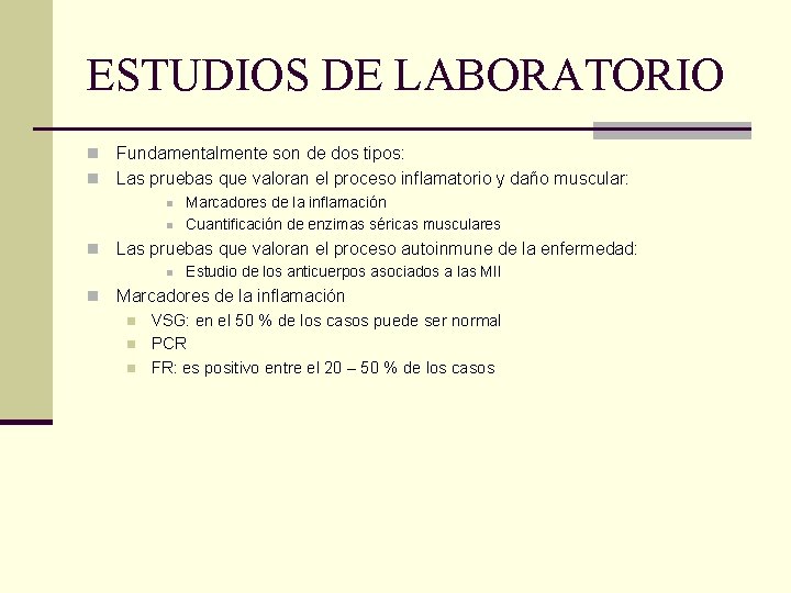 ESTUDIOS DE LABORATORIO Fundamentalmente son de dos tipos: n Las pruebas que valoran el