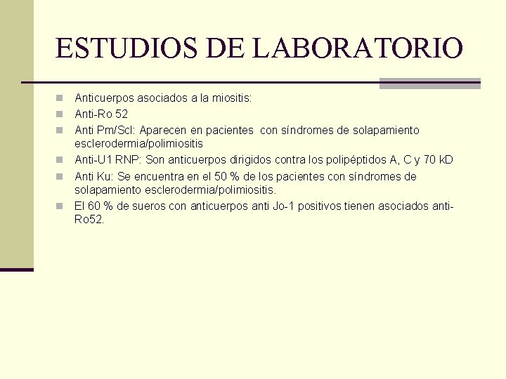 ESTUDIOS DE LABORATORIO n n n Anticuerpos asociados a la miositis: Anti-Ro 52 Anti