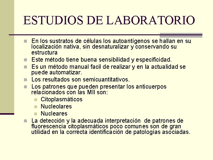 ESTUDIOS DE LABORATORIO n En los sustratos de células los autoantígenos se hallan en