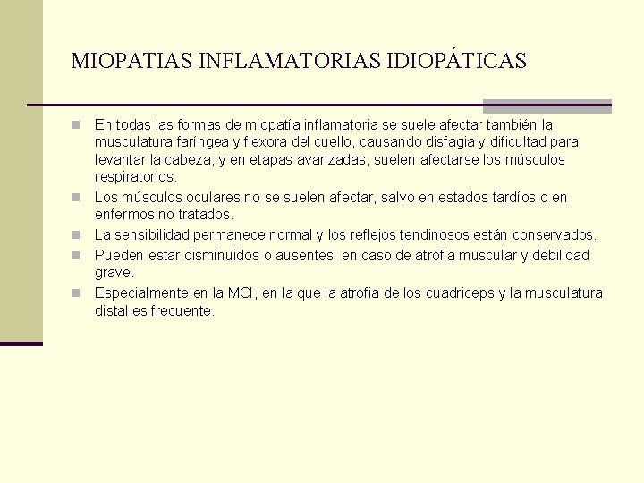 MIOPATIAS INFLAMATORIAS IDIOPÁTICAS n n n En todas las formas de miopatía inflamatoria se