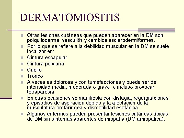 DERMATOMIOSITIS n Otras lesiones cutáneas que pueden aparecer en la DM son n n