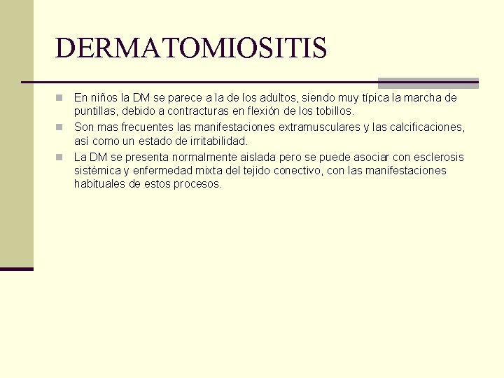 DERMATOMIOSITIS En niños la DM se parece a la de los adultos, siendo muy