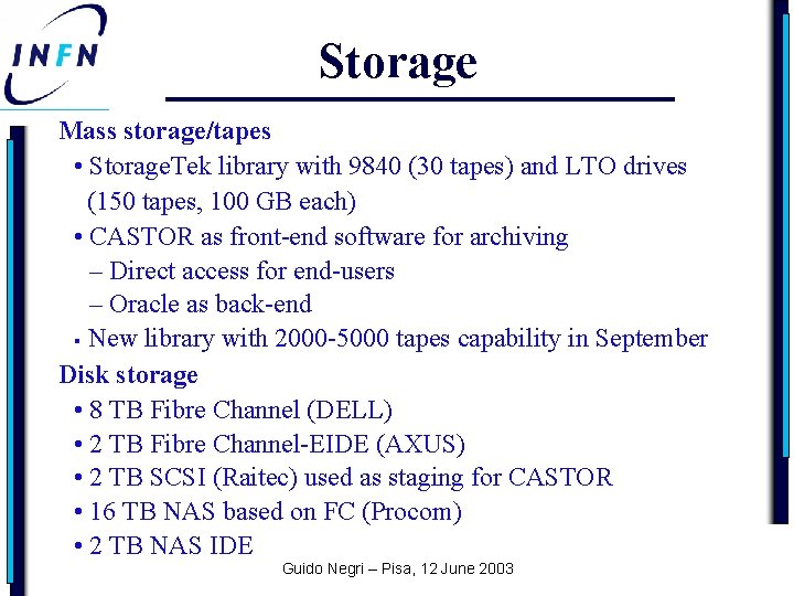 Storage Mass storage/tapes • Storage. Tek library with 9840 (30 tapes) and LTO drives