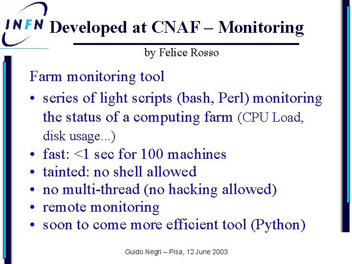 Developed at CNAF – Monitoring by Felice Rosso Farm monitoring tool • series of