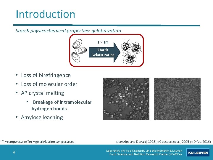 Introduction Starch physicochemical properties: gelatinization T > Tm Starch Gelatinization • Loss of birefringence