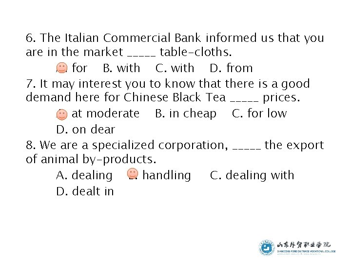 6. The Italian Commercial Bank informed us that you are in the market _____ 6. The Italian Commercial Bank informed us that you are in the market _____