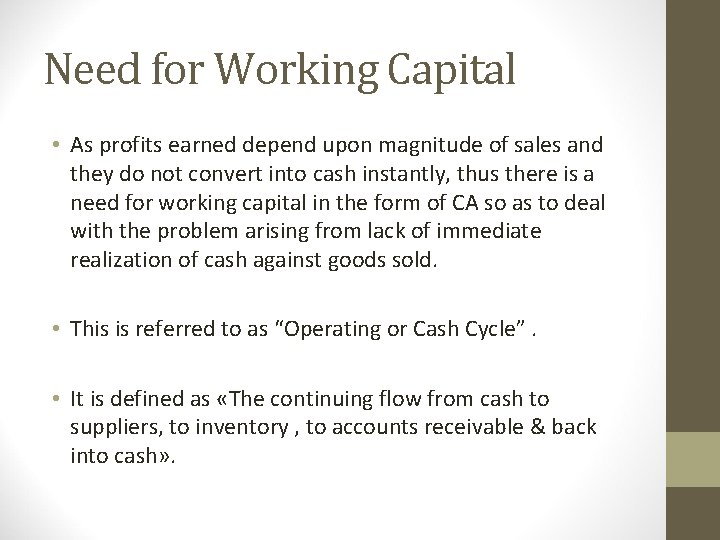 Need for Working Capital • As profits earned depend upon magnitude of sales and