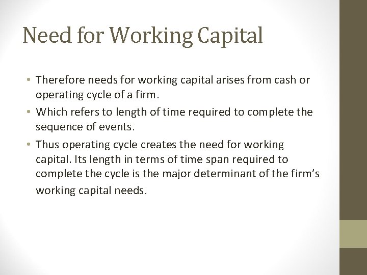 Need for Working Capital • Therefore needs for working capital arises from cash or