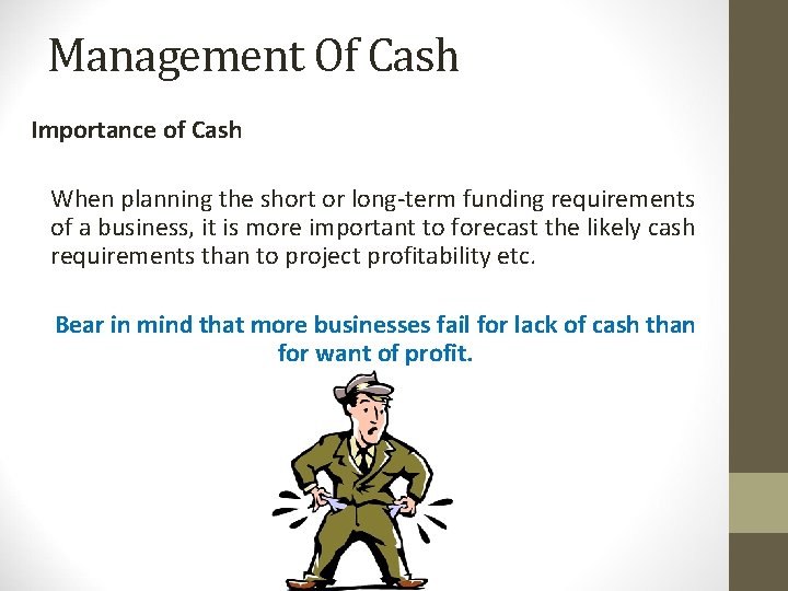 Management Of Cash Importance of Cash When planning the short or long-term funding requirements