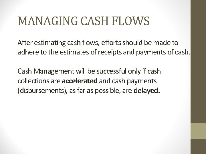 MANAGING CASH FLOWS After estimating cash flows, efforts should be made to adhere to