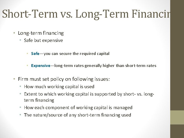 Short-Term vs. Long-Term Financing • Long-term financing • Safe but expensive • Safe—you can