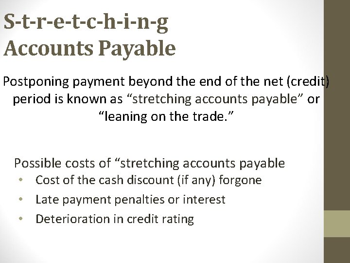 S-t-r-e-t-c-h-i-n-g Accounts Payable Postponing payment beyond the end of the net (credit) period is