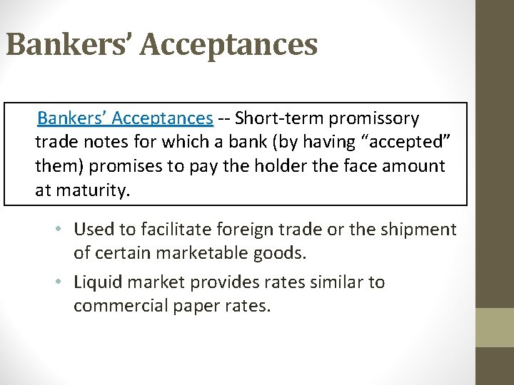 Bankers’ Acceptances -- Short-term promissory trade notes for which a bank (by having “accepted”
