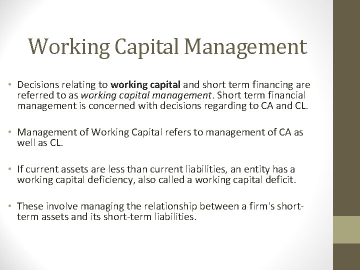 Working Capital Management • Decisions relating to working capital and short term financing are