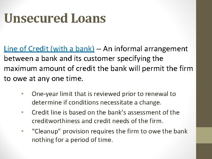Unsecured Loans Line of Credit (with a bank) -- An informal arrangement between a