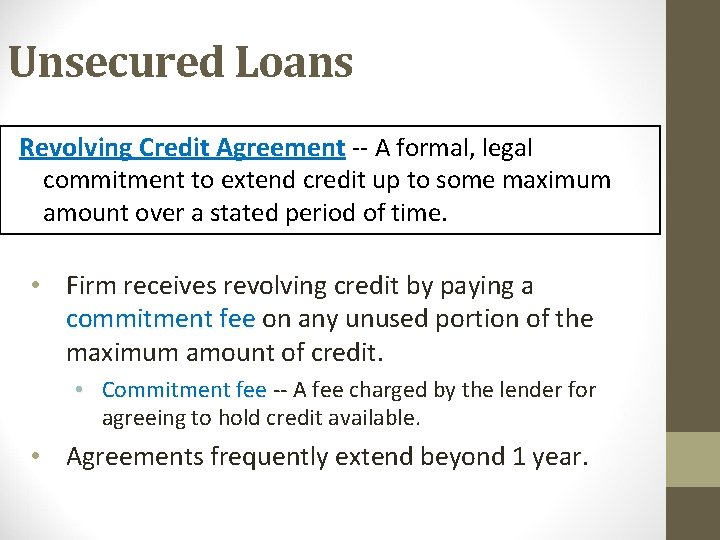 Unsecured Loans Revolving Credit Agreement -- A formal, legal commitment to extend credit up