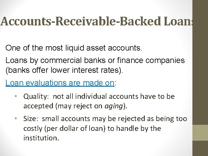 Accounts-Receivable-Backed Loans One of the most liquid asset accounts. Loans by commercial banks or