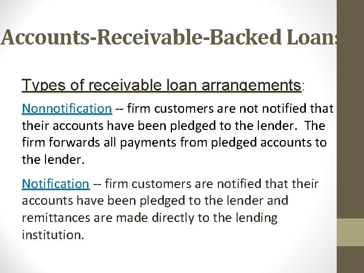 Accounts-Receivable-Backed Loans Types of receivable loan arrangements: Nonnotification -- firm customers are notified that