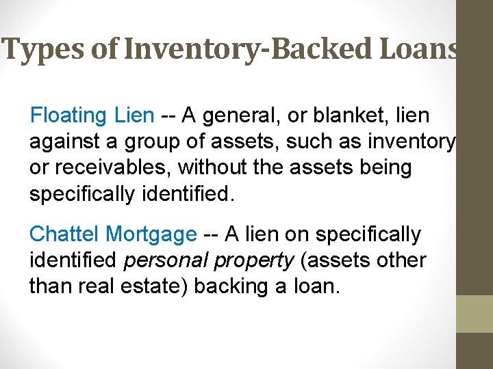 Types of Inventory-Backed Loans Floating Lien -- A general, or blanket, lien against a