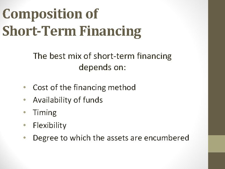 Composition of Short-Term Financing The best mix of short-term financing depends on: • •