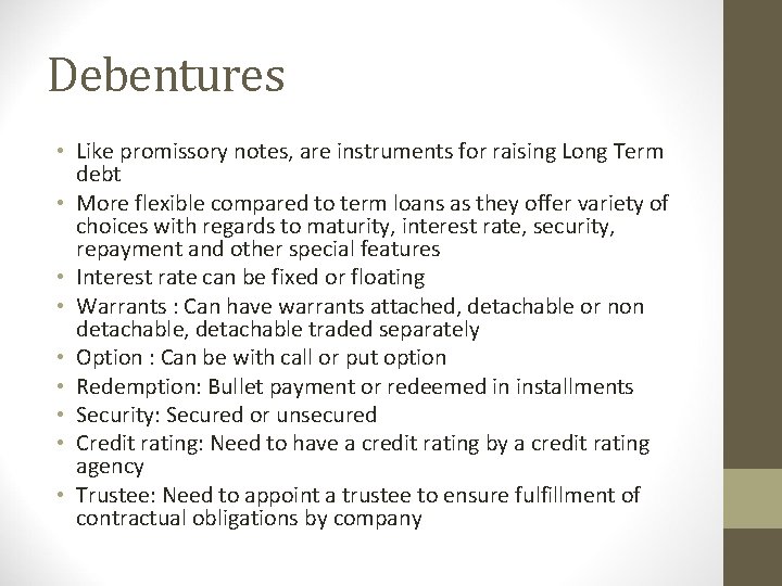 Debentures • Like promissory notes, are instruments for raising Long Term debt • More