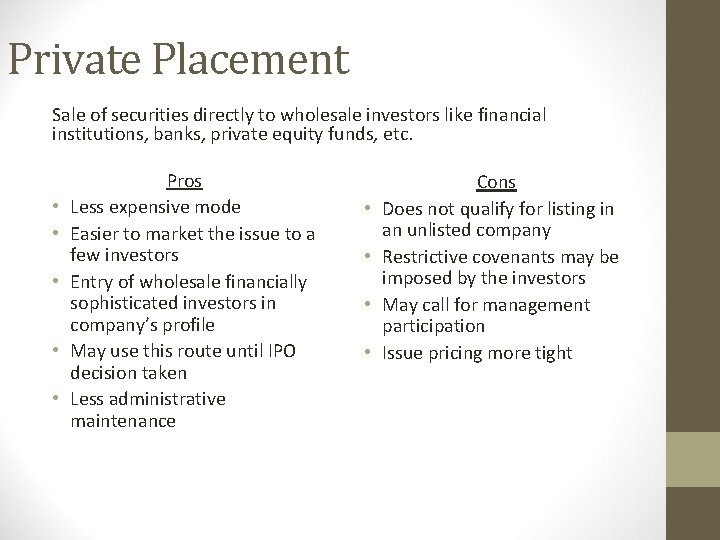 Private Placement Sale of securities directly to wholesale investors like financial institutions, banks, private