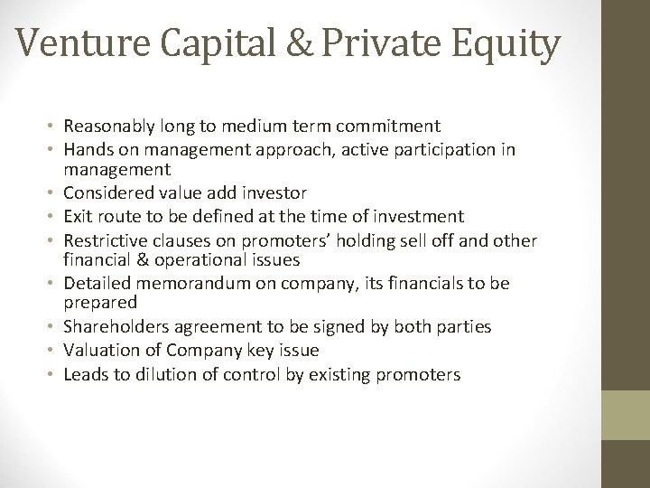 Venture Capital & Private Equity • Reasonably long to medium term commitment • Hands