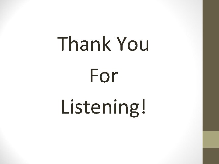 Thank You For Listening! 