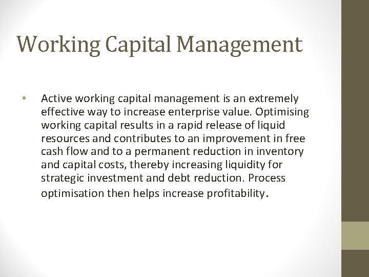 Working Capital Management • Active working capital management is an extremely effective way to