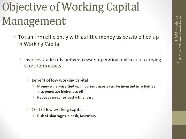  • Involves trade-offs between easier operation and cost of carrying short-term assets •