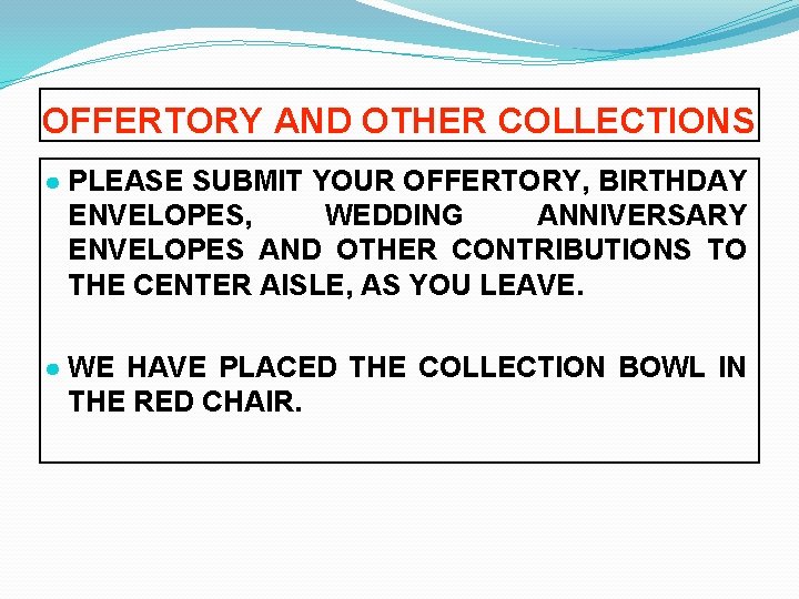 OFFERTORY AND OTHER COLLECTIONS ● PLEASE SUBMIT YOUR OFFERTORY, BIRTHDAY ENVELOPES, WEDDING ANNIVERSARY ENVELOPES