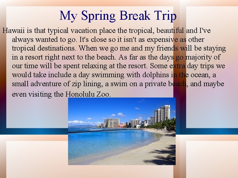 My Spring Break Trip Hawaii is that typical vacation place the tropical, beautiful and