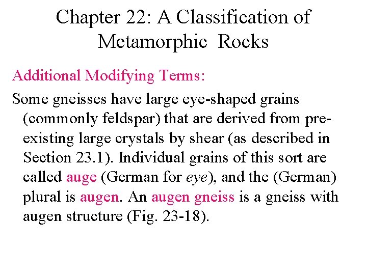 Chapter 22: A Classification of Metamorphic Rocks Additional Modifying Terms: Some gneisses have large