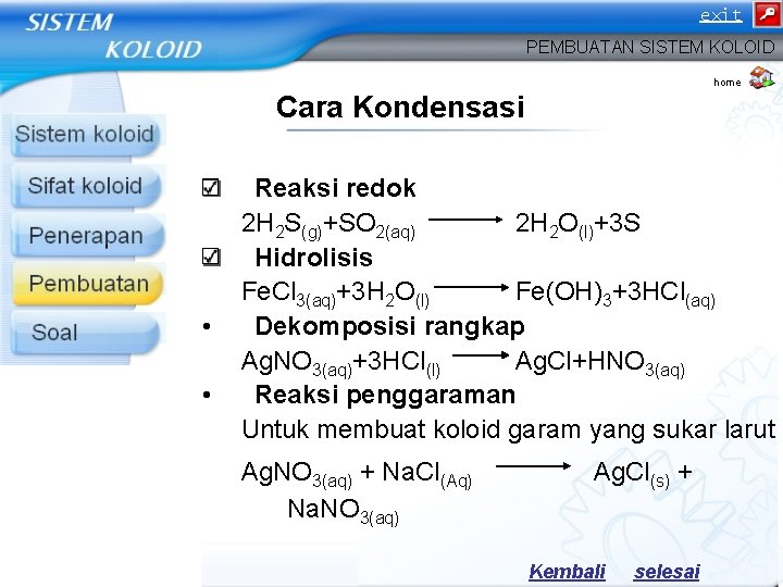 exit PEMBUATAN SISTEM KOLOID home Cara Kondensasi • • Reaksi redok 2 H 2