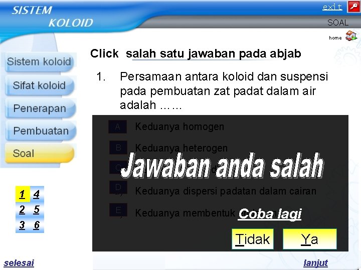 exit SOAL home Click salah satu jawaban pada abjab 1. Persamaan antara koloid dan