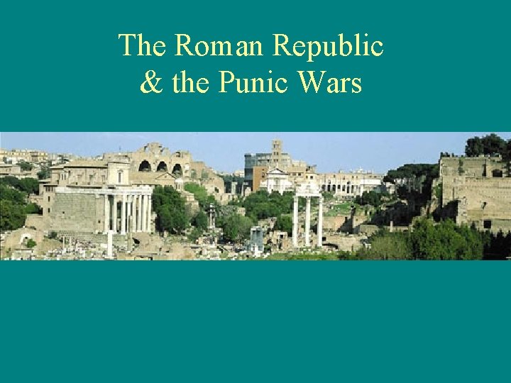 The Roman Republic & the Punic Wars 