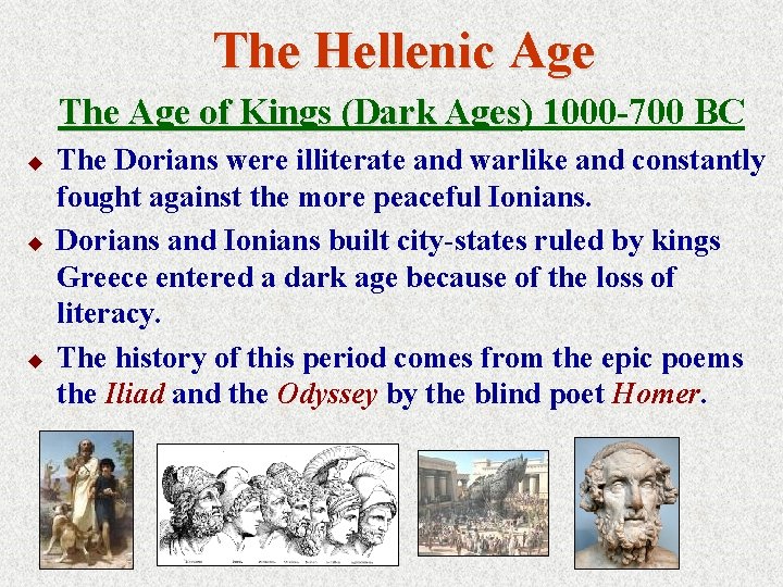 The Hellenic Age The Age of Kings (Dark Ages) Ages 1000 -700 BC u