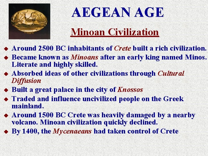 AEGEAN AGE Minoan Civilization u u u u Around 2500 BC inhabitants of Crete