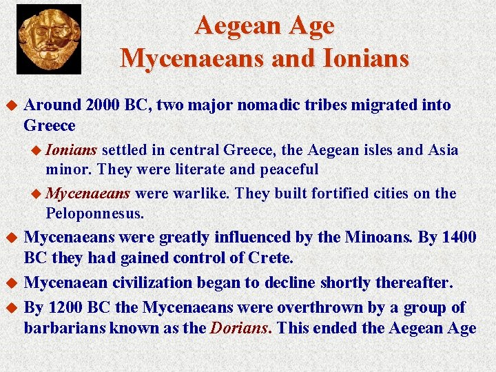 Aegean Age Mycenaeans and Ionians u u Around 2000 BC, two major nomadic tribes