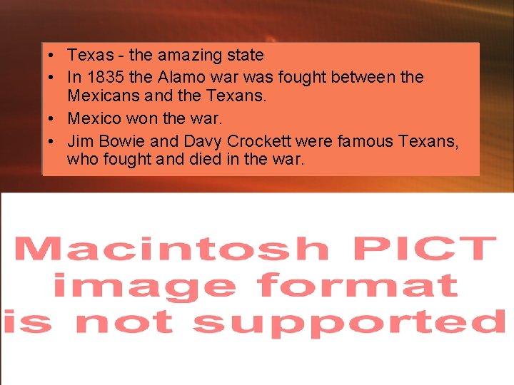  • Texas - the amazing state • In 1835 the Alamo war was