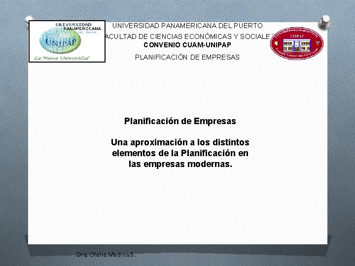 UNIVERSIDAD PANAMERICANA DEL PUERTO FACULTAD DE CIENCIAS ECONÓMICAS Y SOCIALES CONVENIO CUAM-UNIPAP PLANIFICACIÓN DE