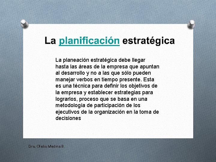 La planeación estratégica debe llegar hasta las áreas de la empresa que apuntan al