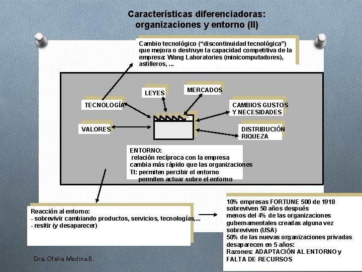 Características diferenciadoras: organizaciones y entorno (II) Cambio tecnológico (“discontinuidad tecnológica”) que mejora o destruye