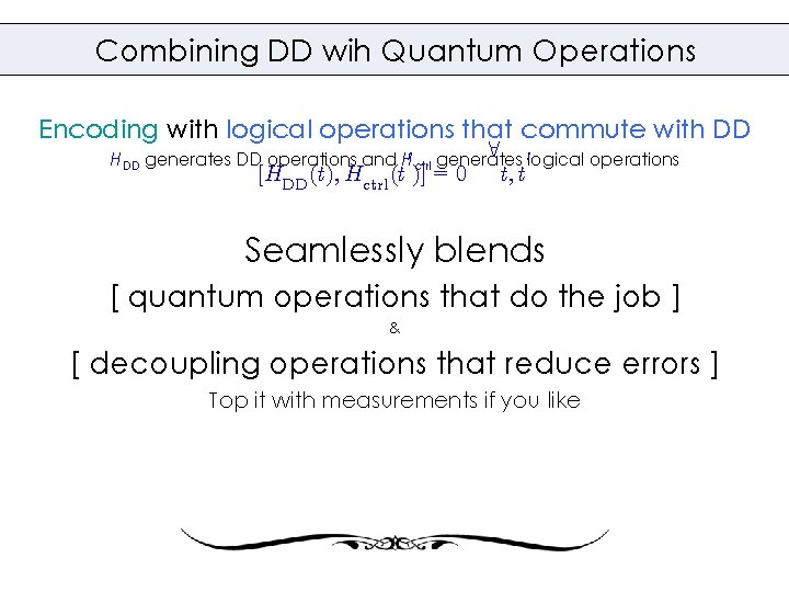 Combining DD wih Quantum Operations Encoding with logical operations that commute with DD 8