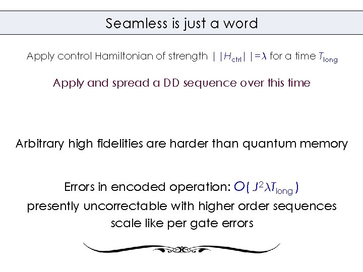 Seamless is just a word Apply control Hamiltonian of strength ||Hctrl||= for a time