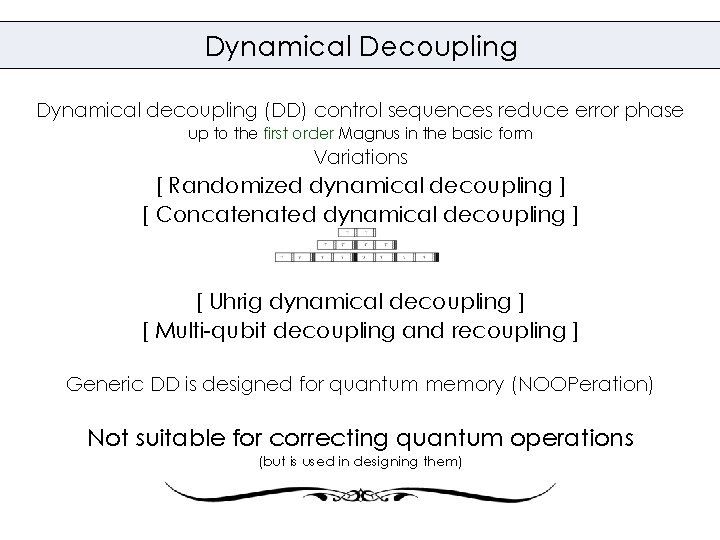 Dynamical Decoupling Dynamical decoupling (DD) control sequences reduce error phase up to the first